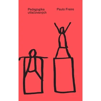 Recenze Pedagogika utlačovaných - Paulo Freire (2022, brožovaná)