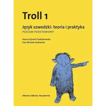 Cizí jazyk Troll 1 Język szwedzki teoria i praktyka - Dymel-Trzebiatowska Hanna, Mrozek-Sadowska Ewa