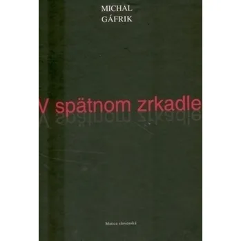 V spätnom zrkadle - Michal Gáfrik