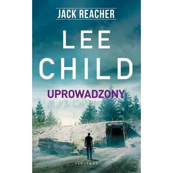 Jack Reacher: Uprowadzony - Lee Child