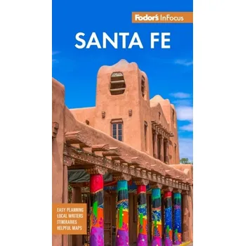 Cestování Fodor's InFocus Santa Fe - Fodor’s Travel Guides