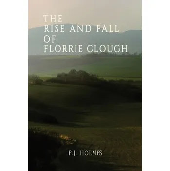 Kniha The Rise and Fall of Florrie Clough - Tony Holmes