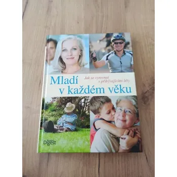 MLADÍ V KAŽDÉM VĚKU - Jak se vyrovnat s přibývajícími léty (MLADÍ V KAŽDÉM VĚKU - Jak se vyrovnat s přibývajícími léty)