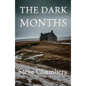 The Dark Months - Chambers, Steve