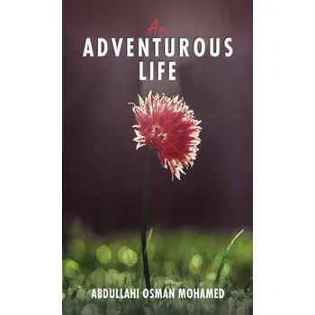 Beletrie pro dospělé An Adventurous Life - Mohamed, Abdullahi Osman