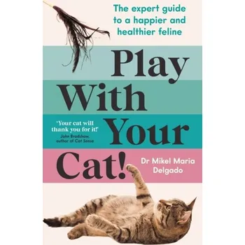 Play With Your Cat! - Delgado, Dr Mikel Maria