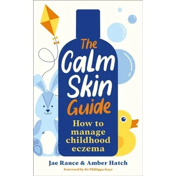 The Calm Skin Guide - Rance, Jae; Hatch, Amber