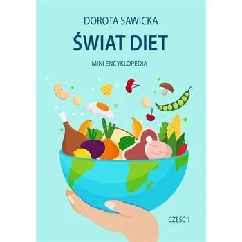 Świat diet. Mini encyklopedia diet cz.1 - Bosacka Katarzyna Frontczak Dorota, Maj-Sawicka Sylwia