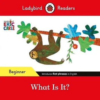 Cizojazyčná kniha Ladybird Readers Beginner Level - Eric Carle - What Is It? (ELT Graded Reader) - Carle, Eric a Ladybird