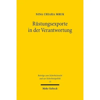 Rüstungsexporte in der Verantwortung - Mruk, Nina Chiara
