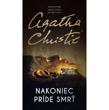 Nakoniec príde smrť - Agatha Christie