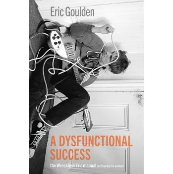 A Dysfunctional Success - Goulden, Eric