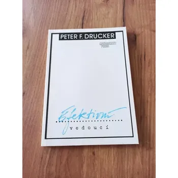 PETER FERDINAND DRUCKER - Efektivní vedoucí (Efektivní vedoucí)