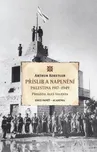 Příslib a naplnění: Palestina 1917–1949…