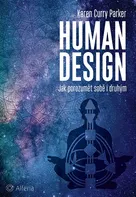 Human design: Jak porozumět sobě i druhým - Karen Curry Parker (2024, pevná)