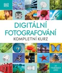 Digitální fotografování: Kompletní kurz…