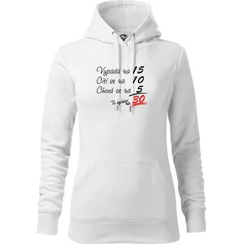 Dámská mikina Vypadá, cítí se, chová se - 30 let - Mikina dámská Cape s kapucí - XL ( Bílá )
