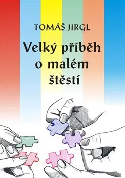 Velký příběh o malém štěstí - Tomáš Jirgl (2024, brožovaná)