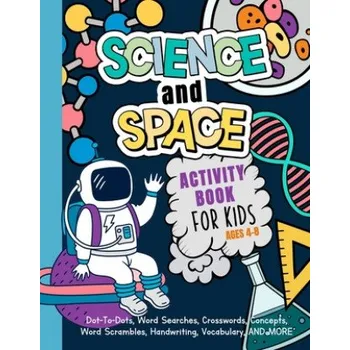 Cizojazyčná kniha Science And Space Activity Book For Kids Ages 4-8: Learn About Atoms, Magnets, Planets, Organisms, Insects, Dinosaurs, Satellites, Molecules, Photosyn – My Activity Engine (EN)