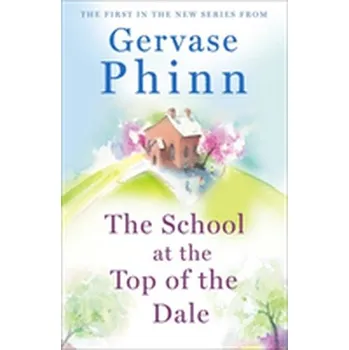 The School at the Top of the Dale - Phinn, Gervase [EN] (2018, Brožovaná, Hodder And Stoughton Ltd.)