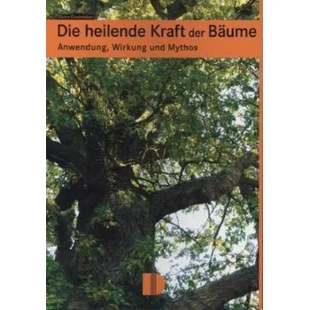 Die heilende Kraft der Bäume - Grudzielski, Elvira