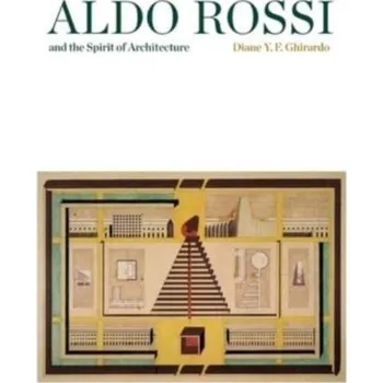 Umění Aldo Rossi and the Spirit of Architecture - Ghirardo, Diane Yvonne