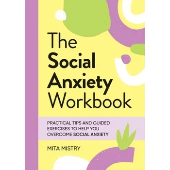 Populárně naučná literatura pro dospělé The Social Anxiety Workbook - Mistry, Mita