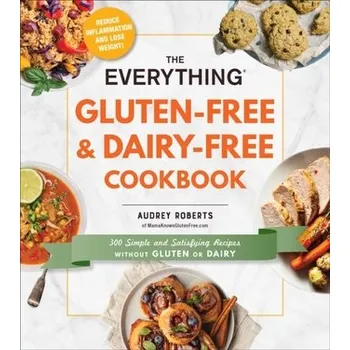 Kniha The Everything Gluten-Free & Dairy-Free Cookbook - Roberts, Audrey