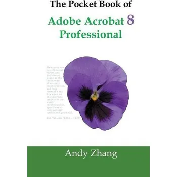 Technika The Pocket Book of Adobe Acrobat 8 Professional - Zhang, Andy