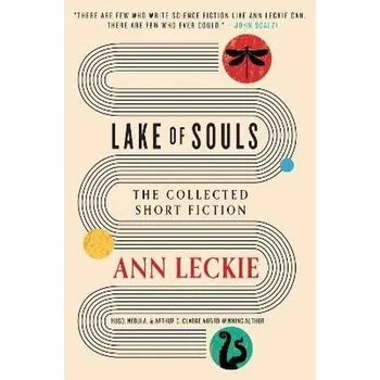 Lake of Souls: The Collected Short Fiction - Ann Leckie