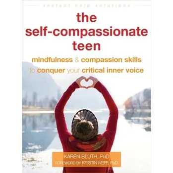 The Self-Compassionate Teen - Andrus, Aubre; Bluth, Karen