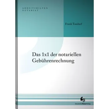 Das 1x1 der notariellen Gebührenrechnung - Tondorf, Frank