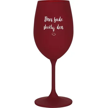 Sklenice DNES BUDE SKVĚLÝ DEN - bordo sklenice na víno 350 ml