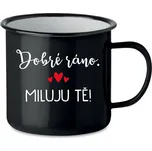 DOBRÉ RÁNO. MILUJU TĚ! - černý plecháček 350 ml