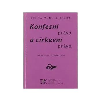 Konfesní právo a církevní právo - Tretera Jiří Rajmund