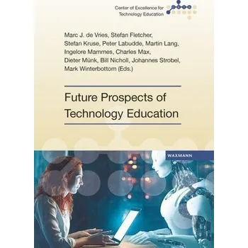 Future Prospects of Technology Education - Vries, Marc J. de