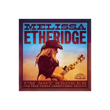 Zahraniční hudba I'm Not Broken / 2CD - Etheridge Melissa [2 CD]
