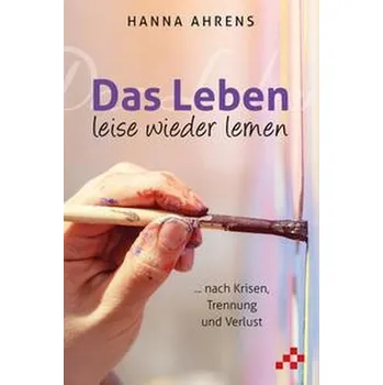 Osobní rozvoj Das Leben leise wieder lernen - Ahrens, Hanna