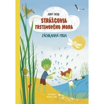 Strážcovia Trstinového mora 2: Záchranná misia - Judit Bergová, Judit Polgárová