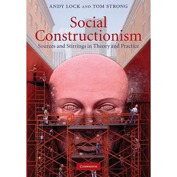 Social Constructionism: Sources and Stirrings in Theory and Practice – Andy LockTom Strong (EN)