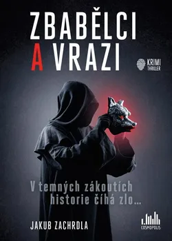 Zbabělci a vrazi: V temných zákoutích historie číhá zlo - Jakub Zachrdla (2023, brožovaná)