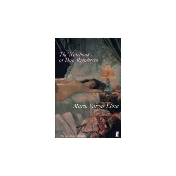 Notebooks of Don Rigoberto - Vargas Llosa, Mario