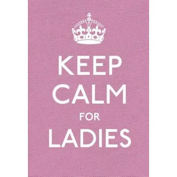 Populárně naučná literatura pro dospělé Keep Calm for Ladies (EN)