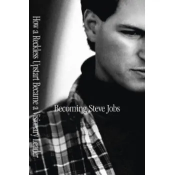 Učebnice Becoming Steve Jobs: The Evolution of a Reckless Upstart into a Visionary Leader – Brent Schlender,Rick Tetzeli (EN)