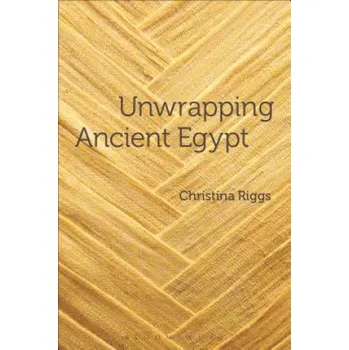 Kniha Unwrapping Ancient Egypt – Christina Riggs (EN)