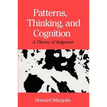 Patterns, Thinking, and Cognition - A Theory of Judgment – Howard Margolis (EN)