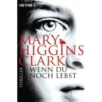Wenn du noch lebst: Thriller – Mary Higgins Clark,Karl-Heinz Ebnet (DE)
