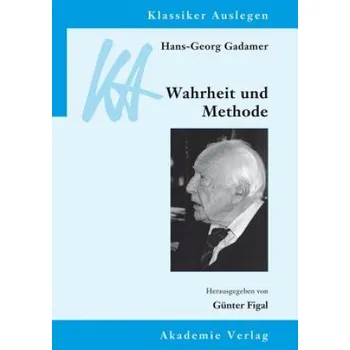 Hans-Georg Gadamer: Wahrheit und Methode – Hans-Georg Gadamer,Günter Figal (DE)