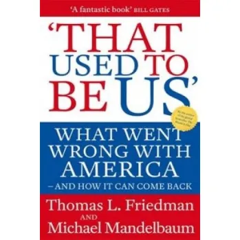 Cizí jazyk That Used To Be Us: What Went Wrong with America - and How It Can Come Back – Michael Friedman (EN)