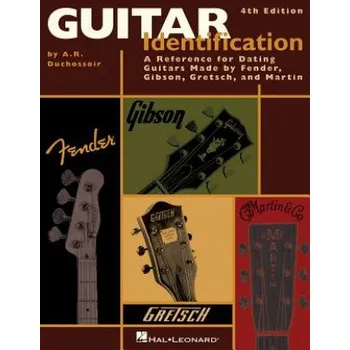 Guitar Identification: A Reference Guide to Serial Numbers for Dating Guitars Made by Fender, Gibson, Gretsch and Martin – A. R. Duchossoir (EN)
